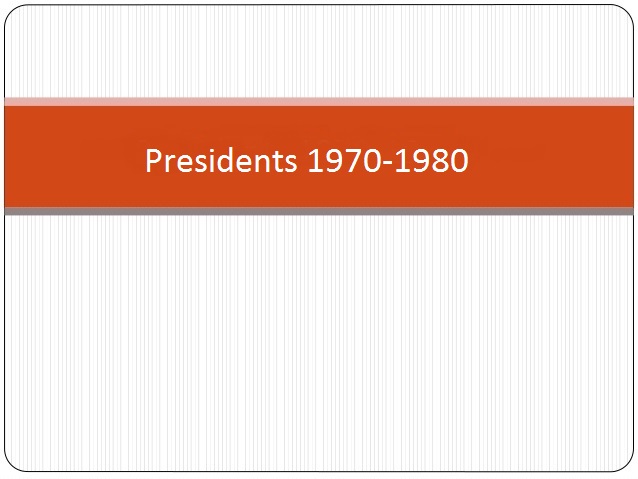 Click to view information of presidents of year 1970-1980